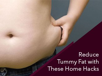 Reduce Tummy Fat with These Home Hacks